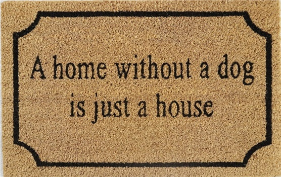 'A Home Without A Dog Is Just A House' Coir Fibre Doormat with Rubber Backing (60cm x 40cm)