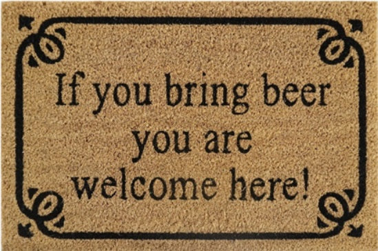 'If You Bring Beer You Are Welcome Here!' Coir Fibre Doormat with Rubber Backing (60cm x 40cm)