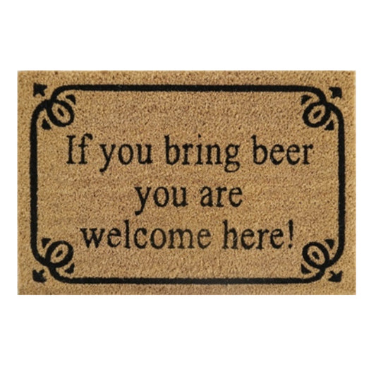 'If You Bring Beer You Are Welcome Here!' Coir Fibre Doormat with Rubber Backing (60cm x 40cm)