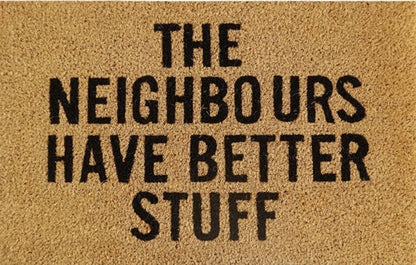 'The Neighbours Have Better Stuff' Coir Fibre Doormat with Rubber Backing (60cm x 40cm)