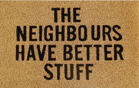 'The Neighbours Have Better Stuff' Coir Fibre Doormat with Rubber Backing (60cm x 40cm)