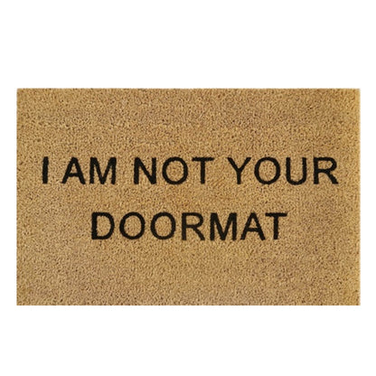 'I Am Not Your Doormat' Coir Fibre Doormat with Rubber Backing (60cm x 40cm)
