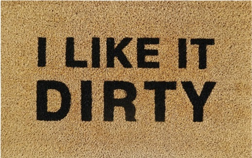 'I Like It Dirty' Coir Fibre Doormat with Rubber Backing (60cm x 40cm)
