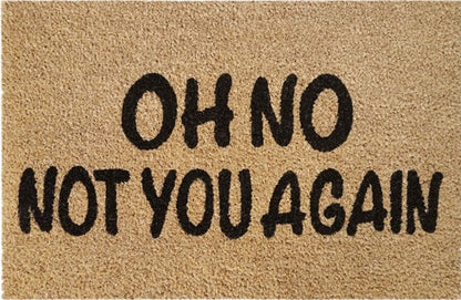 'Oh No Not You Again' Coir Fibre Doormat with Rubber Backing (60cm x 40cm)