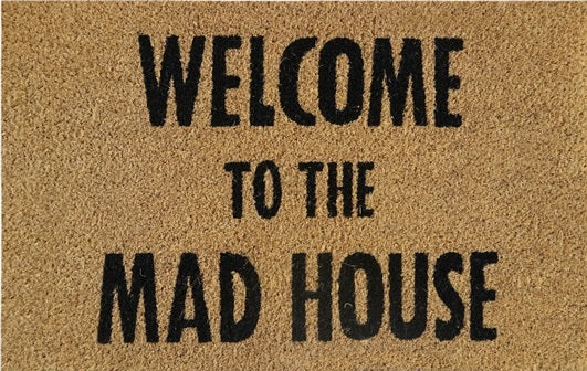 'Welcome To The Mad House' Coir Fibre Doormat with Rubber Backing (60cm x 40cm)